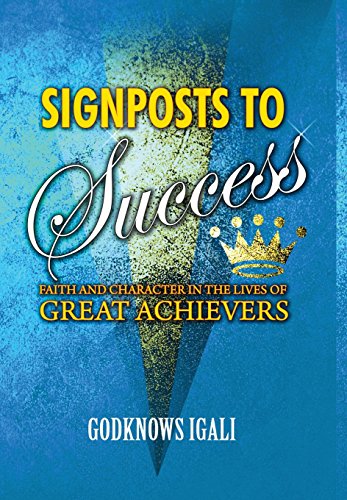 Signposts To Success Faith And Character In The Lives Of Great Achievers (hb) [Hardcover]