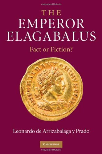 The Emperor Elagabalus Fact or Fiction [Hardcover]