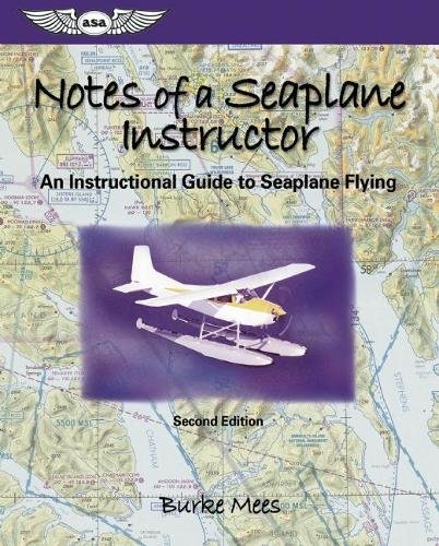 Notes of a Seaplane Instructor: An Instructional Guide to Seaplane Flying [Paperback]