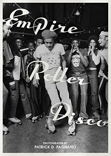 Empire Roller Disco: Photographs by Patrick D. Pagnano [Hardcover]