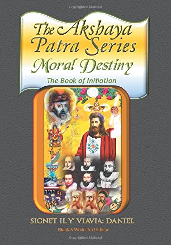 The Akshaya Patra Moral Destiny The Book Of Initiation, As Above So Belo Of Li [Hardcover]