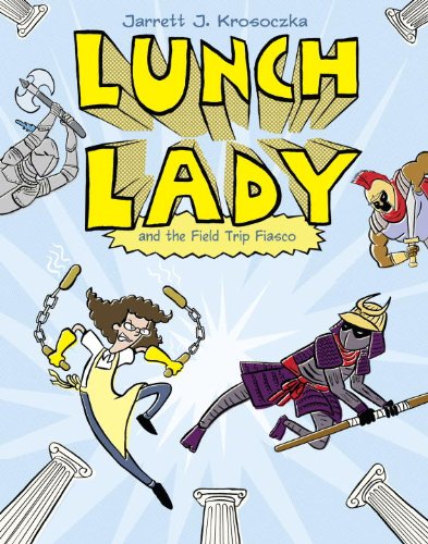 Lunch Lady and the Field Trip Fiasco: Lunch Lady #6 [Paperback]