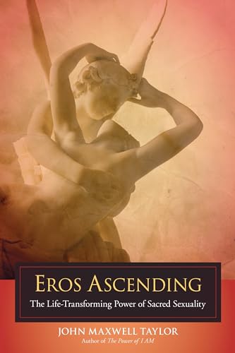 Eros Ascending: The Life-Transforming Power of Sacred Sexuality [Paperback]