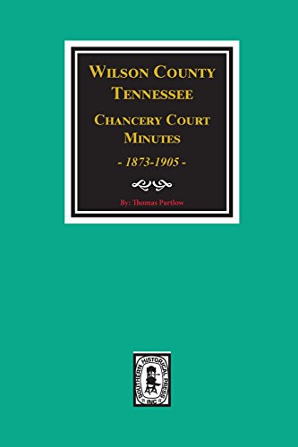 Wilson County, Tennessee Chancery Court Minutes, 1873-1905 [Paperback]