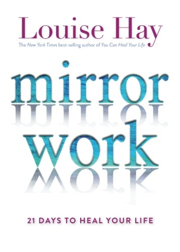 Mirror Work: 21 Days To Heal Your Life [Paper