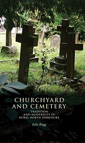 Churchyard and cemetery Tradition and modernity in rural North Yorkshire [Hardcover]