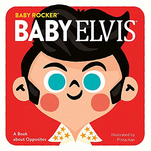 Baby Elvis: A Book about Opposites [Board book]