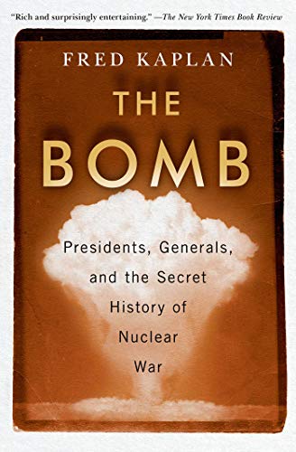 The Bomb: Presidents, Generals, and the Secre