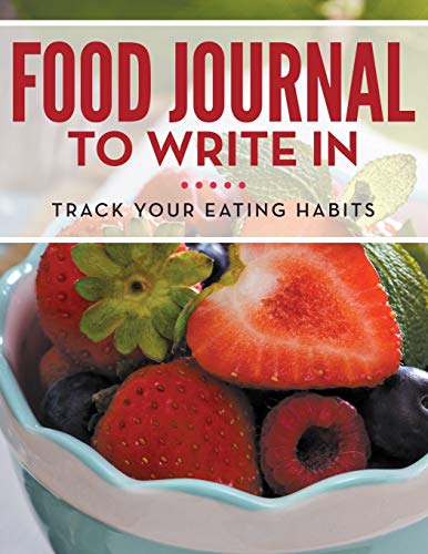 Food Journal To Write In Track Your Eating Habits [Paperback]