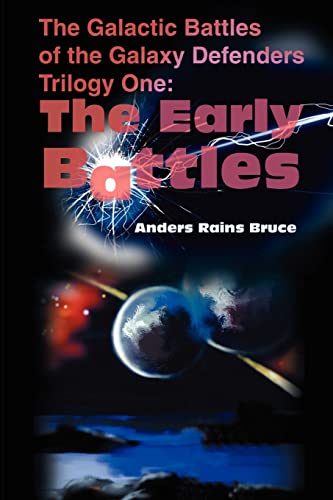 Galactic Battles of the Galaxy Defenders  Trilogy One The Early Battles [Paperback]