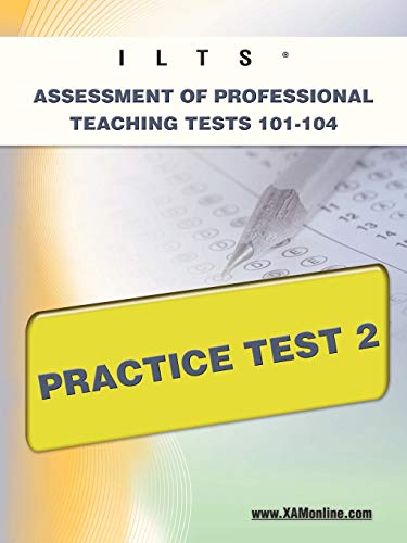 ILTS Assessment of Professional Teaching Tests 101-104 Practice Test 2 [Paperback]