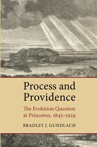 Process And Providence The Evolution Question At Princeton, 1845-1929 [Paperback]