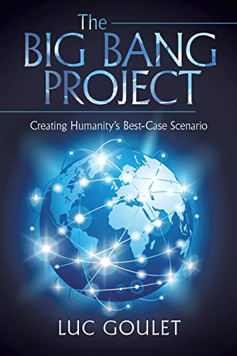 The Big Bang Project Creating Humanity's Best-Case Scenario [Paperback]