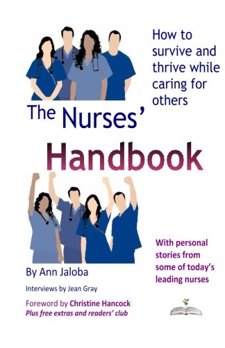 The Nurses' Handbook Ho To Survive And Thrive While Caring For Others [Paperback]