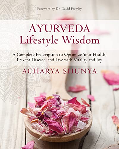 Ayurveda Lifestyle Wisdom: A Complete Prescription to Optimize Your Health, Prev [Paperback]