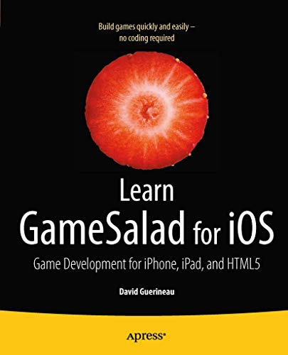 Learn GameSalad for iOS Game Development for iPhone, iPad, and HTML5 [Paperback]