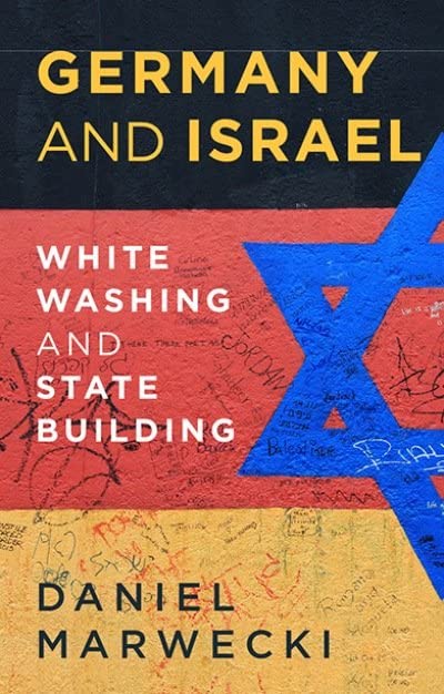 Germany and Israel: Whitewashing and Statebuilding [Hardcover]