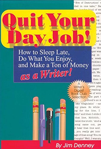 Quit Your Day Job!: How to Sleep Late, Do What You Enjoy, and Make a Ton of Mone [Paperback]