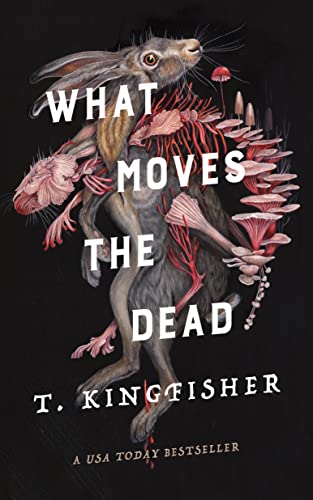 What Moves the Dead [Hardcover]