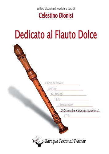 Dedicato Al Flauto Dolce - Gli Scambi Tra Le Dita Per Soprano Vol.2 (italian Edi [Paperback]