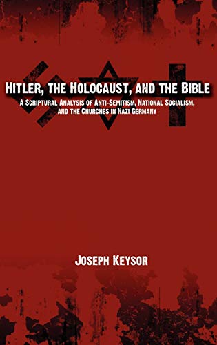 Hitler, The Holocaust, And The Bible A Scriptural Analysis Of Anti-Semitism, Na [Hardcover]