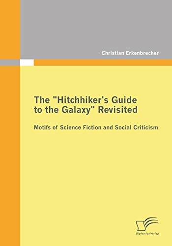 The  hitchhiker's Guide To The Galaxy  Revisited Motifs Of Science Fiction And  [Paperback]