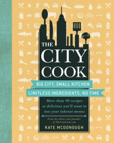 The City Cook Big City, Small Kitchen. Limitless Ingredients, No Time. More tha [Paperback]