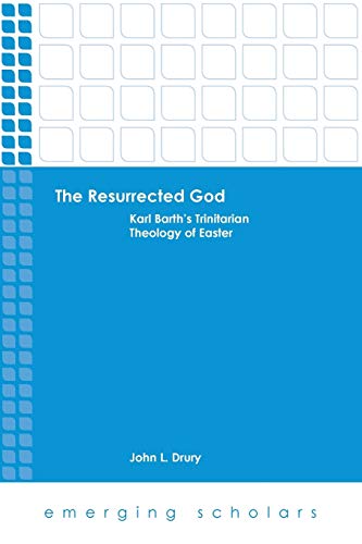 The Resurrected God Karl Barth's Trinitarian Theology Of Easter (emerging Schol [Paperback]