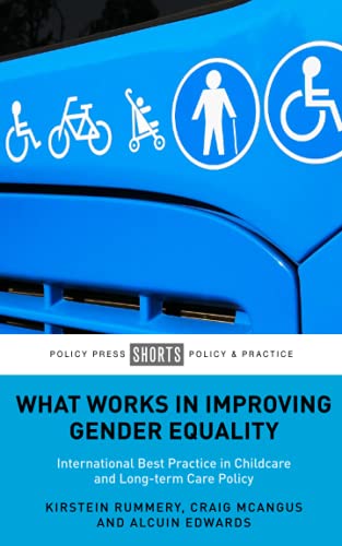 What Works in Improving Gender Equality International Best Practice in Childcar [Paperback]