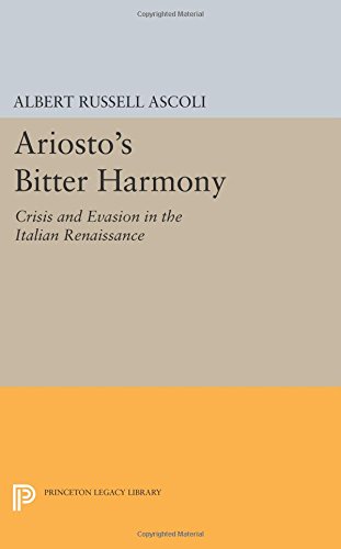 Ariosto's Bitter Harmony Crisis and Evasion in the Italian Renaissance [Paperback]