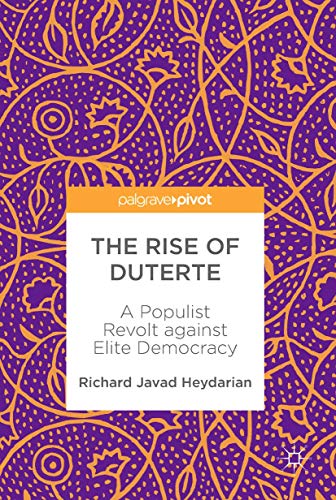 The Rise of Duterte: A Populist Revolt against Elite Democracy [Hardcover]