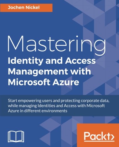 Mastering Identity and Access Management ith Microsoft Azure [Paperback]