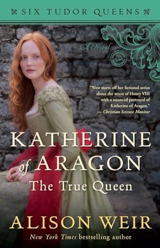 Katherine of Aragon, The True Queen: A Novel [Paperback]