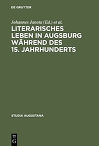 Literarisches Leben in Augsburg Whrend des 15. Jahrhunderts [Hardcover]