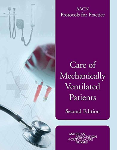 AACN Protocols for Practice Care of Mechanically Ventilated Patients [Paperback]