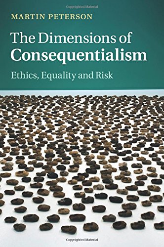 The Dimensions of Consequentialism Ethics, Equality and Risk [Paperback]