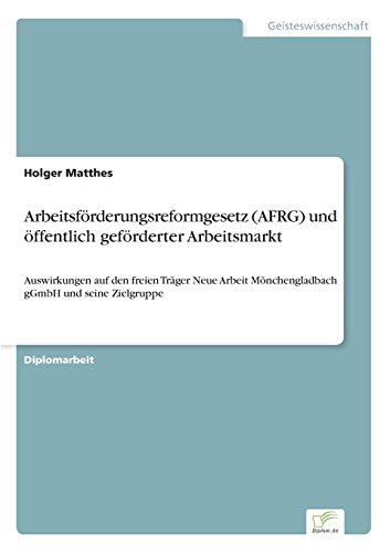 Arbeitsforderungsreformgesetz und Offentlich Geforderter Arbeitsmarkt [Paperback]