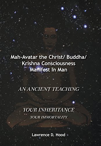 Mah-Avatar the Christ/ Buddha/Krishna Consciousness Manifest in Man [Hardcover]