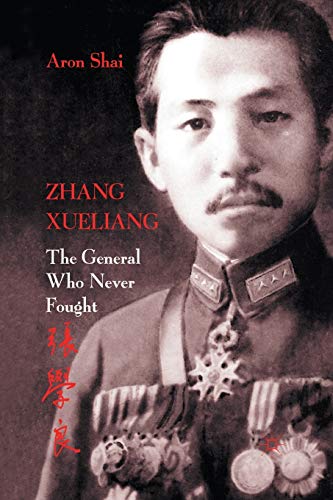 Zhang Xueliang: The General Who Never Fought [Paperback]