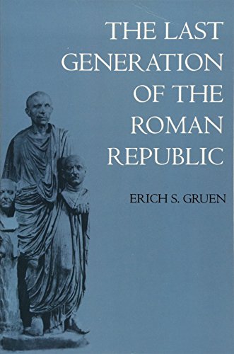 The Last Generation of the Roman Republic [Paperback]