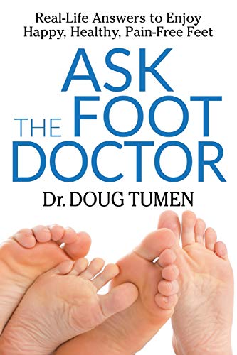 Ask the Foot Doctor Real-Life Answers to Enjoy Happy, Healthy, Pain-Free Feet [Paperback]