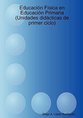 Educacin Fsica en Educacin Primaria (Unidades Didcticas de Primer Ciclo) [Paperback]