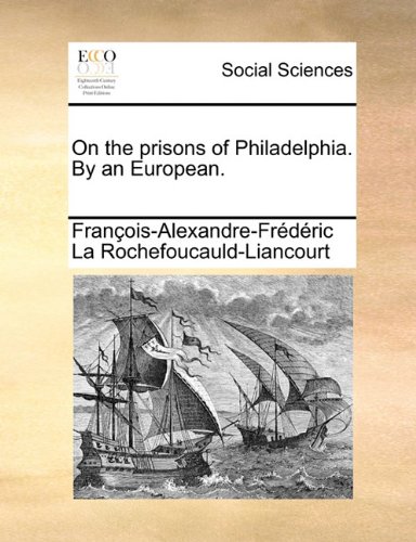 On the Prisons of Philadelphia by an European [Paperback]