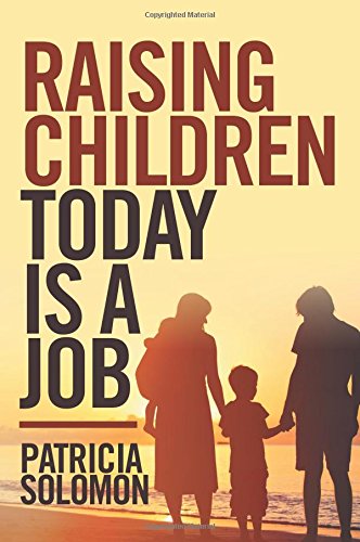 Raising Children Today Is A Job [Paperback]