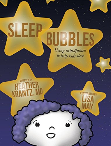 Sleep Bubbles  Using Mindfulness to Help Kids Sleep [Hardcover]