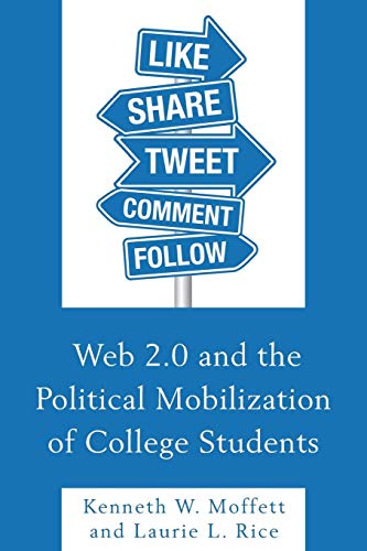 Web 2.0 and the Political Mobilization of College Students [Paperback]