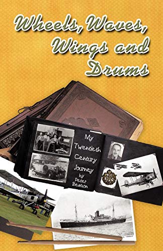 Wheels, Waves, Wings And Drums My Tentieth Century Journey [Paperback]