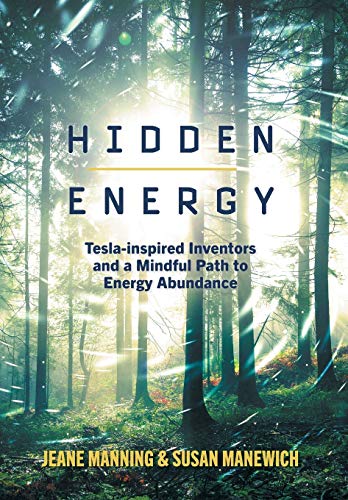 Hidden Energy  Tesla-Inspired Inventors and a Mindful Path to Energy Abundance [Hardcover]