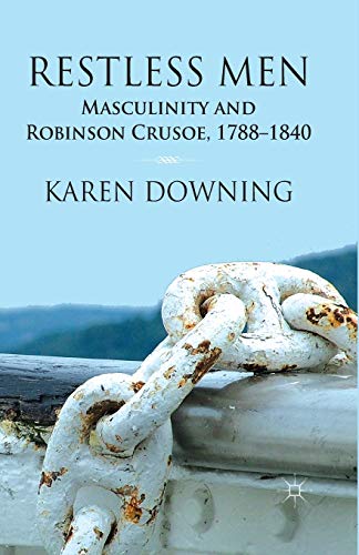 Restless Men: Masculinity and Robinson Crusoe, 1788-1840 [Paperback]