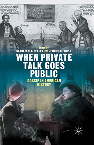 When Private Talk Goes Public: Gossip in American History [Paperback]